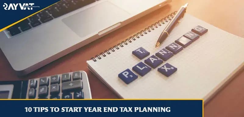 10 TIPS TO START YEAR END TAX PLANNING