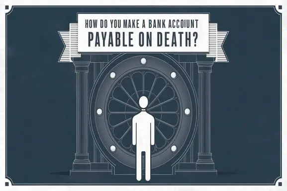 How Do You Make A Bank Account Payable On Death